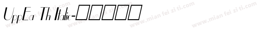 UppEa Th Italic字体转换